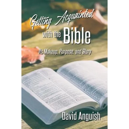 Getting Acquainted with the Bible: Its Makeup, Purpose, and Story - Paperback