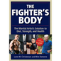 The Fighter's Body: The Martial Artist's Solution to Diet, Strength, and Health - Paperback