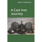 A Cast Iron Journey - Paperback