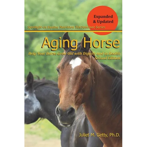 Aging Horse: Helping Your Horse Grow Old with Dignity and in Health - Paperback
