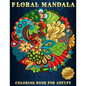 Floral Mandala: Coloring Book For Adults Beautiful and Relaxing Colouring Book with Flower Patterns More Than 100 Stress Relieving Designs - Paperback