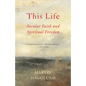 This Life: Secular Faith and Spiritual Freedom - Paperback