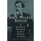John Wilkes Booth: A Sisteras Memoir - Paperback