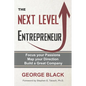 The Next Level Entrepreneur: Focus your Passions ∙ Map your Direction ∙ Build a Great Company - Paperback