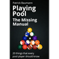 Playing Pool - The Missing Manual: 20 things that every pool player should know - Paperback