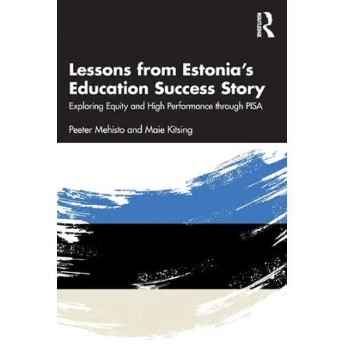 Lessons from Estonia's Education Success Story: Exploring Equity and High Performance through PISA - Paperback