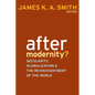After Modernity?: Secularity, Globalization, and the Reenchantment of the World - Paperback