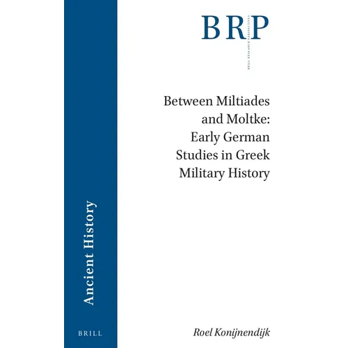 Between Miltiades and Moltke: Early German Studies in Greek Military History - Paperback
