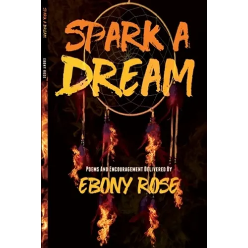 Spark A Dream: Poems and Encouragement - Paperback