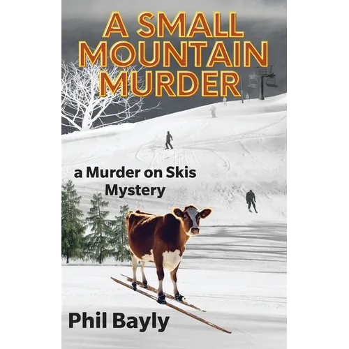 A Small Mountain Murder: A Murder On Skis Mystery - Paperback