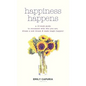 Happiness Happens: A 10-week guide to reconnect with who you are, dream a new dream & make magic happen! - Hardcover