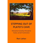 Stepping out of Plato's Cave: Philosophical Counseling, Philosophical Practice, and Self-Transformation - Paperback