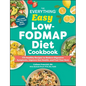 The Everything Easy Low-Fodmap Diet Cookbook: 175 Healthy Recipes to Reduce Digestive Symptoms, Improve Gut Health, and Feel Your Best - Paperback