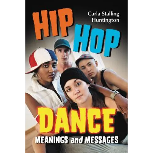 Hip Hop Dance: Meanings and Messages - Paperback