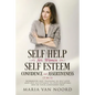 Self Help for Women: Self-Esteem, Confidence and Assertiveness (3 in 1): Workbook and Training in Self-Love and Self-Acceptance to Stop Dou - Paperback
