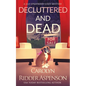 Decluttered and Dead A Lily Sprayberry Realtor Cozy Mystery: The Lily Sprayberry Cozy Mystery Series Book 2 - Paperback