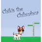 Chikis the Chihuahua - Hardcover