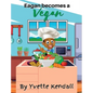 Eagan becomes a Vegan - Hardcover