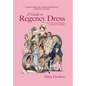 A Guide to Regency Dress: From Corsets and Breeches to Bonnets and Muslins - Hardcover