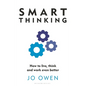 Smart Thinking: How to Live, Think and Work Even Better - Paperback
