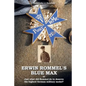 Erwin Rommel's Blue Max: or Just what did Rommel do to deserve the highest German military medal? - Paperback