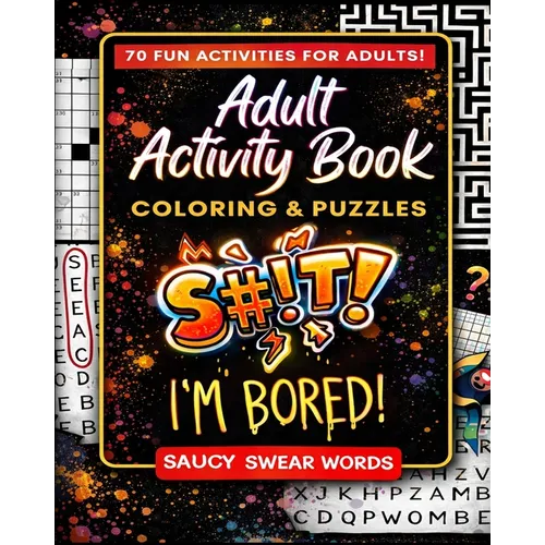 Adult Activity Book Saucy Swear Words: Coloring and Puzzle Book for Adults Featuring Coloring, Sudoku, Dot to Dot, Crossword, Word Search, Word Scramb - Paperback