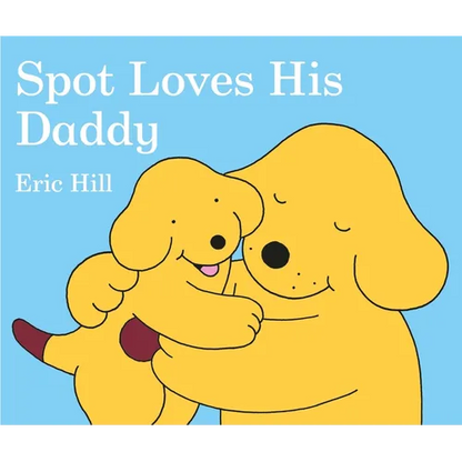 Spot Loves His Daddy - Board Book