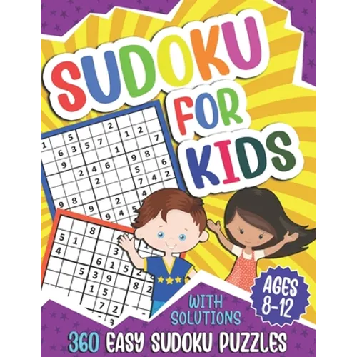 Sudoku for Kids Ages 8-12: 360 Easy Sudoku Puzzles For Kids, 9x9 Grids With Solutions, Gift for boys and girls (Age 8-9-10-11-12 Years Old) - Paperback