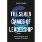 The Seven Games of Leadership: Navigating the Inner Journey of Leaders - Hardcover