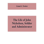 The life of John Nicholson, soldier and administrator; based on private and hitherto unpublished documents (Third Edition) - Paperback