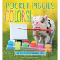 Pocket Piggies Colors!: Featuring the Teacup Pigs of Pennywell Farm - Board Book