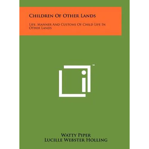 Children of Other Lands: Life, Manner and Customs of Child Life in Other Lands - Hardcover