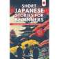 Short Japanese Stories For Beginners: Learn Beginner Japanese and Build your Vocabulary With 20 Exciting Tales! (Easy Japanese Lessons) - Paperback