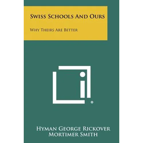 Swiss Schools And Ours: Why Theirs Are Better - Paperback