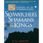 Skywatchers, Shamans & Kings: Astronomy and the Archaeology of Power - Paperback