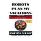 Robots Plan My Vacations - Paperback