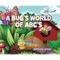A Bug's World of ABC's - Hardcover