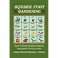 Square Foot Gardening: How To Grow Healthy Organic Vegetables The Easy Way - Paperback