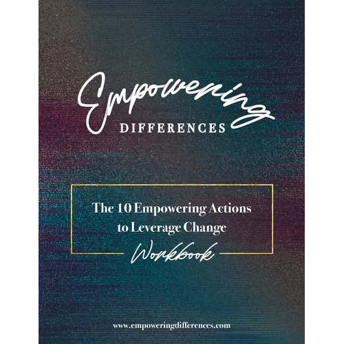 Empowering Differences: The 10 Empowering Actions to Leverage Change - Workbook - Paperback