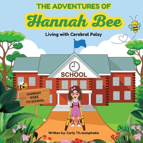 The Adventures of Hannah Bee - Living with Cerebral Palsy: Hannah Goes To School - Paperback
