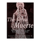 The Santa Muerte: The Origins, History, and Secrets of the Mexican Folk Saint - Paperback