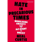 Hate in Precarious Times: Mobilizing Anxiety from the Alt-Right to Brexit - Hardcover
