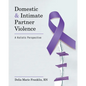 Domestic and Intimate Partner Violence: A Holistic Perspective - Paperback