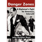 Danger Zones: A Diplomat's Fight for America's Interests - Paperback