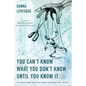 You Can't Know What You Don't Know Until You Know It: Surviving the Perfect Storm of my Empathic Relationship with a Narcissist - Paperback