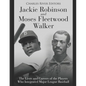 Jackie Robinson and Moses Fleetwood Walker: The Lives and Careers of the Players Who Integrated Major League Baseball - Paperback
