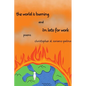 The world is burning and i'm late for work - Paperback