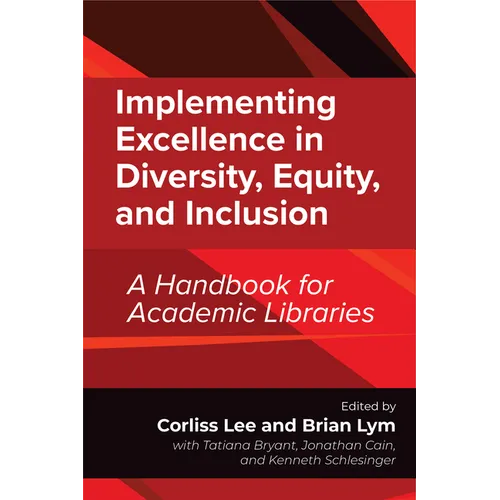 Implementing Excellence in Diversity, Equity, and Inclusion: A Handbook for Academic Libraries - Paperback