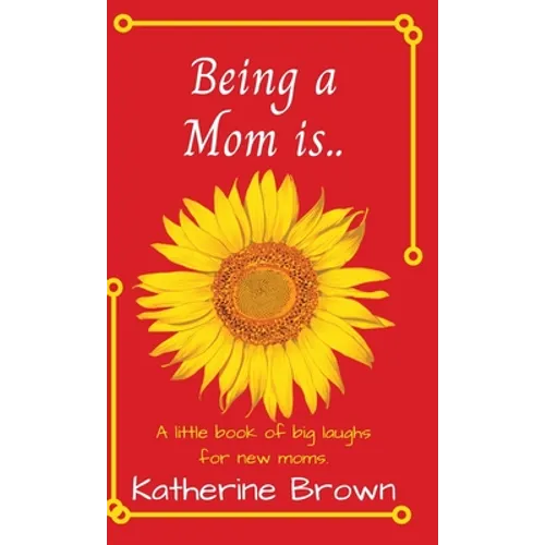 Being a Mom is... - Hardcover
