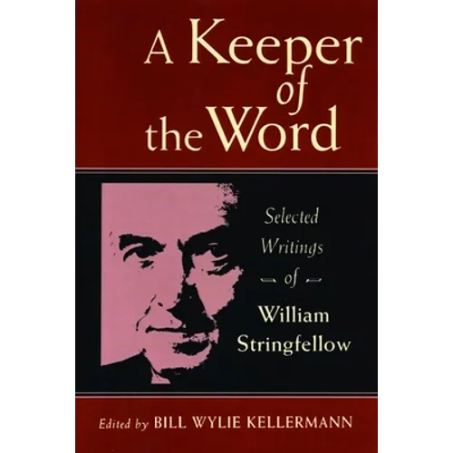 A Keeper of the Word: Selected Writings of William Stringfellow - Paperback